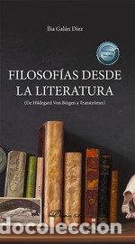 Livros: FILOSOFIAS DESDE LA LITERATURA - GALAN DIEZ, ILIA