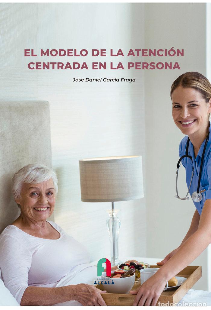 Libros: MODELO DE LA ATENCION CENTRADA EN LA PERSONA,EL - GARCIA FRAGA, JOSE DANIEL