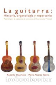 Libros: GUITARRA: HISTORIA, ORGANOLOGIA Y REPERTORIO, LA - ALCARAZ IBORRA, MARIO