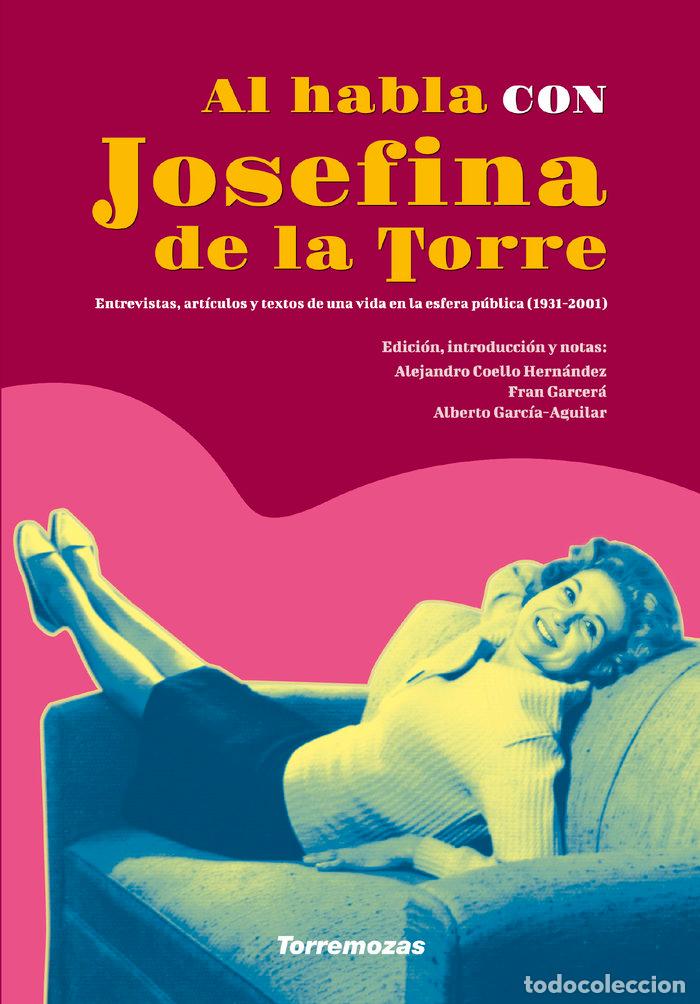 Libri: AL HABLA CON JOSEFINA DE LA TORRE - DE LA TORRE, JOSEFINA