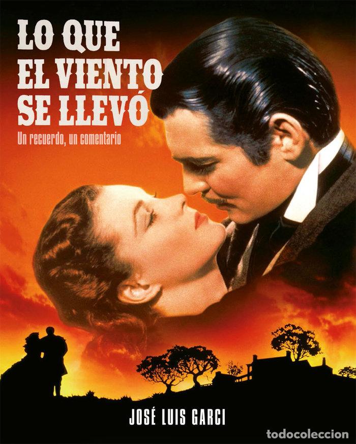 Libros: QUE EL VIENTO SE LLEVO,LO UN RECUERDO UN COMENTARIO - GARCI, JOSE LUIS