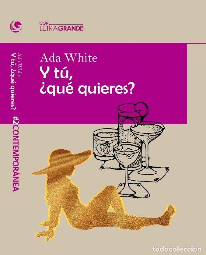 Libri: Y TU QUE QUIERES (EDICION EN LETRA GRANDE) - WHITE, ADA