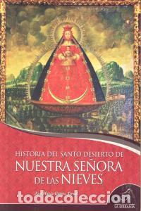 Libros: HISTORIA SANTO DESIERTO NUESTRA SE&Ntilde;ORA DE LAS NIEVES - GOMEZ TERUEL, JOSE MARIA