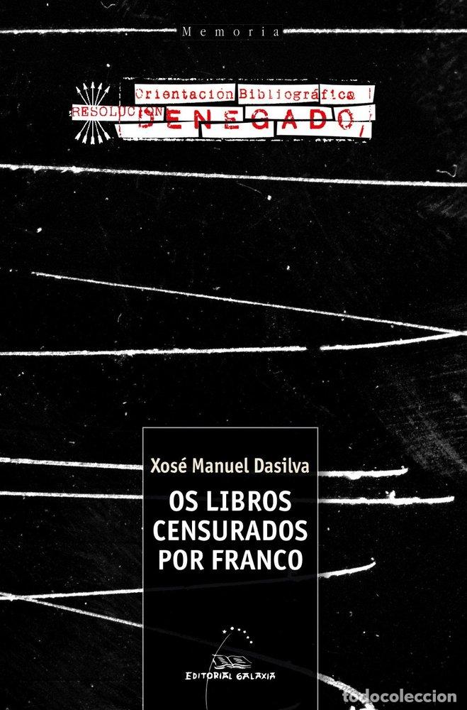Libros: OS LIBROS CENSURADOS POR FRANCO - XOSE MANUEL DASILVA