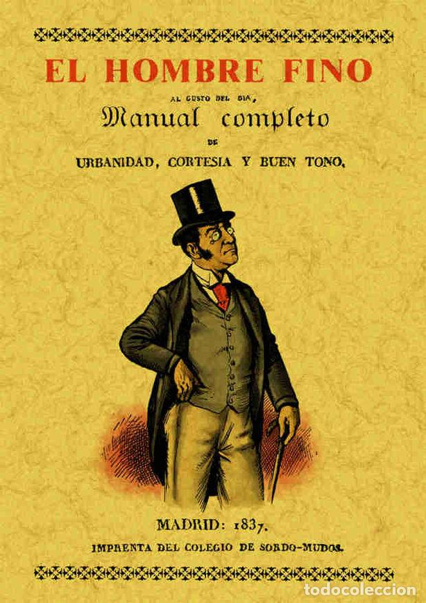 Livros: HOMBRE FINO O MANUAL COMPLETO DE URBANIDAD, CORTESIA Y BUEN - REMENTERIA Y FICA, MARIANO DE