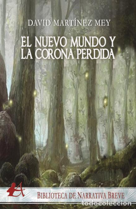 Livros: EL NUEVO MUNDO Y LA CORONA PERDIDA - MARTINEZ MEY, DAVID