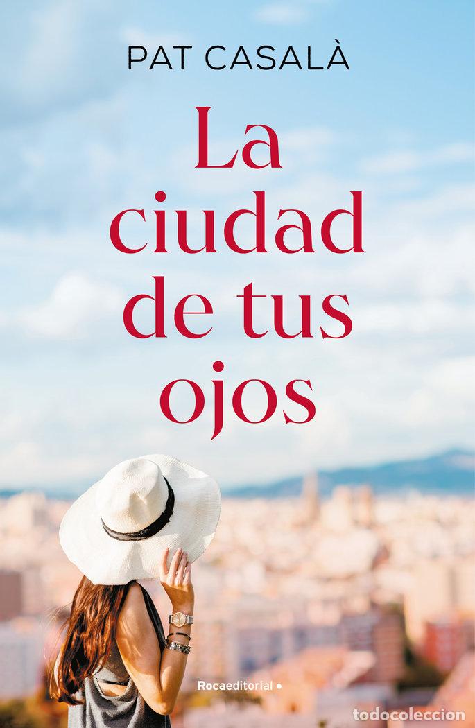 Libri: LA CIUDAD DE TUS OJOS - PAT CASAL&middot;