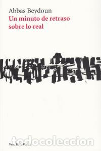 Libri: UN MINUTO DE RETRASO SOBRE LO REAL - BEYDOUN, ABBAS