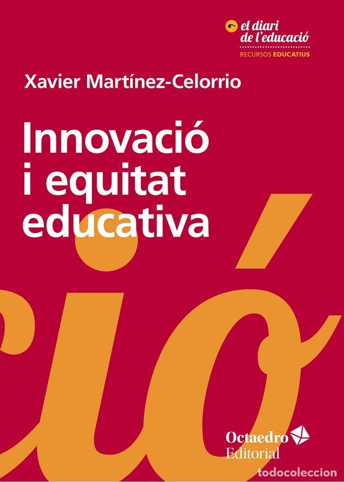 Libri: INNOVACIO I EQUITAT EDUCATIVA - MARTINEZ-CELORRIO, XAVIER