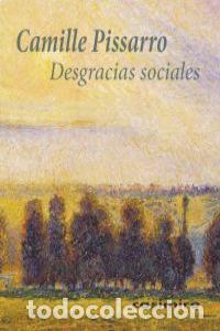 Libros: DESGRACIAS SOCIALES - PISSARRO, CAMILLE