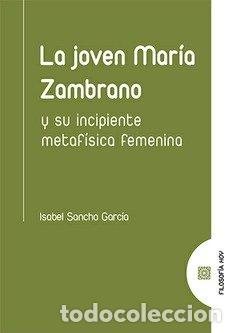 Libros: JOVEN MARIA ZAMBRANO Y SU INCIPIENTE METAFISICA FEMENINA - SANCHO GARCIA, ISABEL