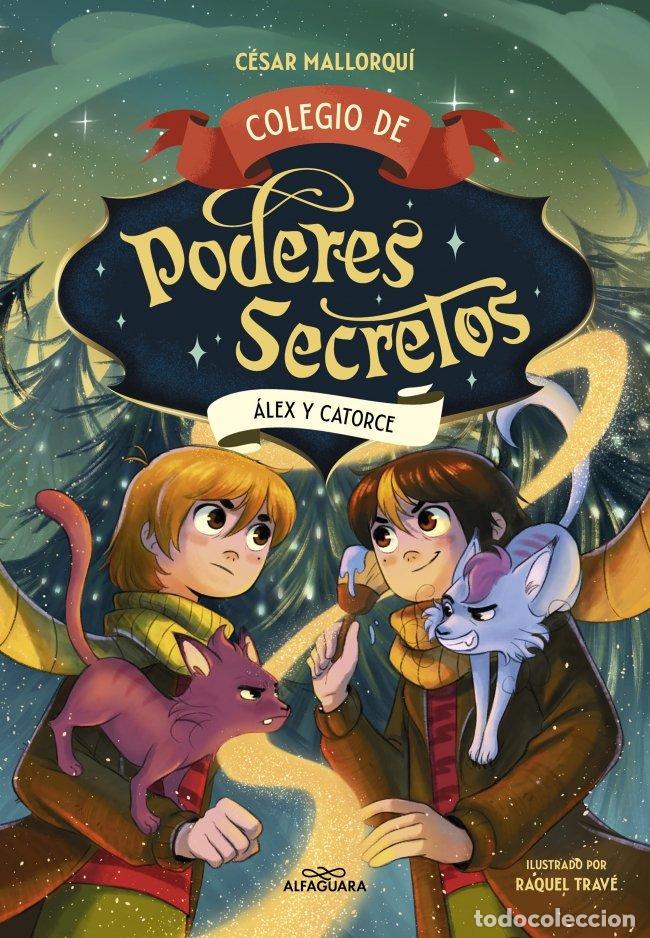 Libros: COLEGIO DE PODERES SECRETOS 6 ALEX Y CATORCE - MALLORQUI, CESAR