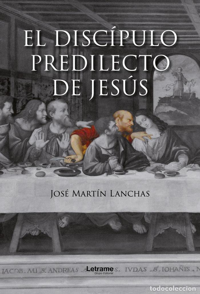 Libri: EL DISCIPULO PREDILECTO DE JESUS - MARTIN LANCHAS, JOSE