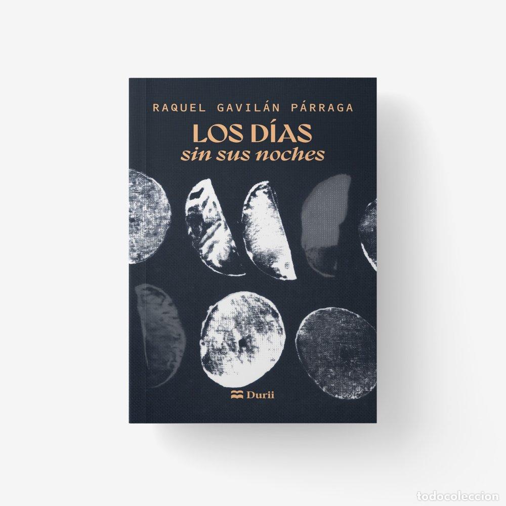 Libri: LOS DIAS SIN SUS NOCHES - GAVILAN PARRAGA, RAQUEL