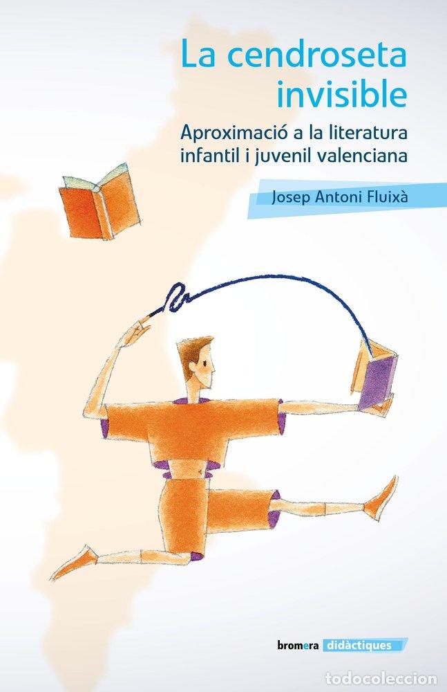 Livres: LA CENDROSETA INVISIBLE APROXIMACIO A LA LITERATURA INFANTI - FLUIX&middot;, JOSEP ANTONI