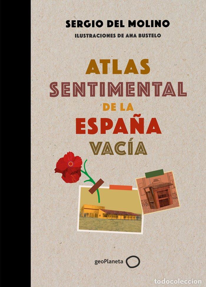 B&uuml;cher: ATLAS SENTIMENTAL DE LA ESPA&Ntilde;A VACIA - SERGIO DEL MOLINO, ANA BUSTELO