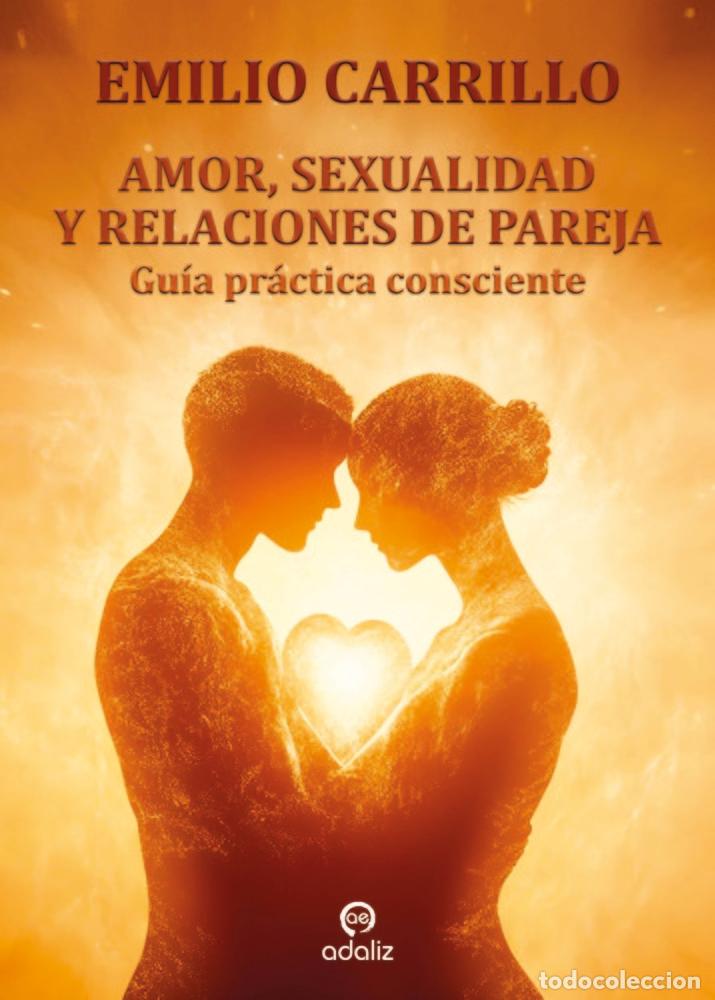 Libri: AMOR SEXUALIDAD Y RELACIONES DE PAREJA - CARRILLO, EMILIO