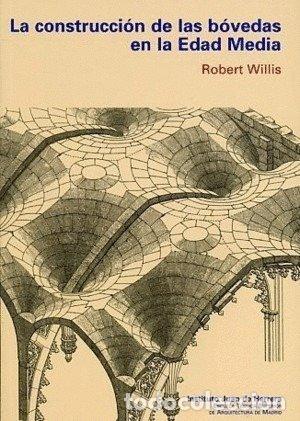 Livres: CONSTRUCCION DE LAS BOVEDAS EN LA EDAD MEDIA,LA - WILLIS, ROBERT