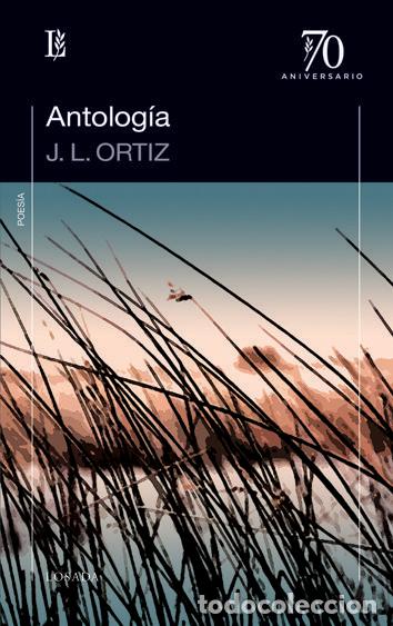 Libros: ANTOLOGIA JUAN LUIS ORTIZ - LAURENTINO ORTIZ, J