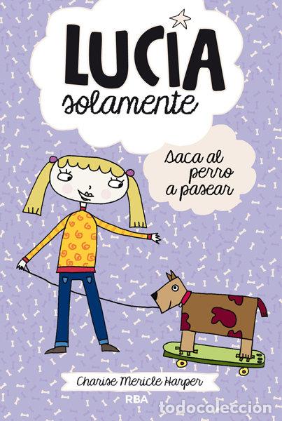 books: LUCIA SOLAMENTE 3 SACA SU PERRO A PASEAR - MERICLE HARPER, CHARISE