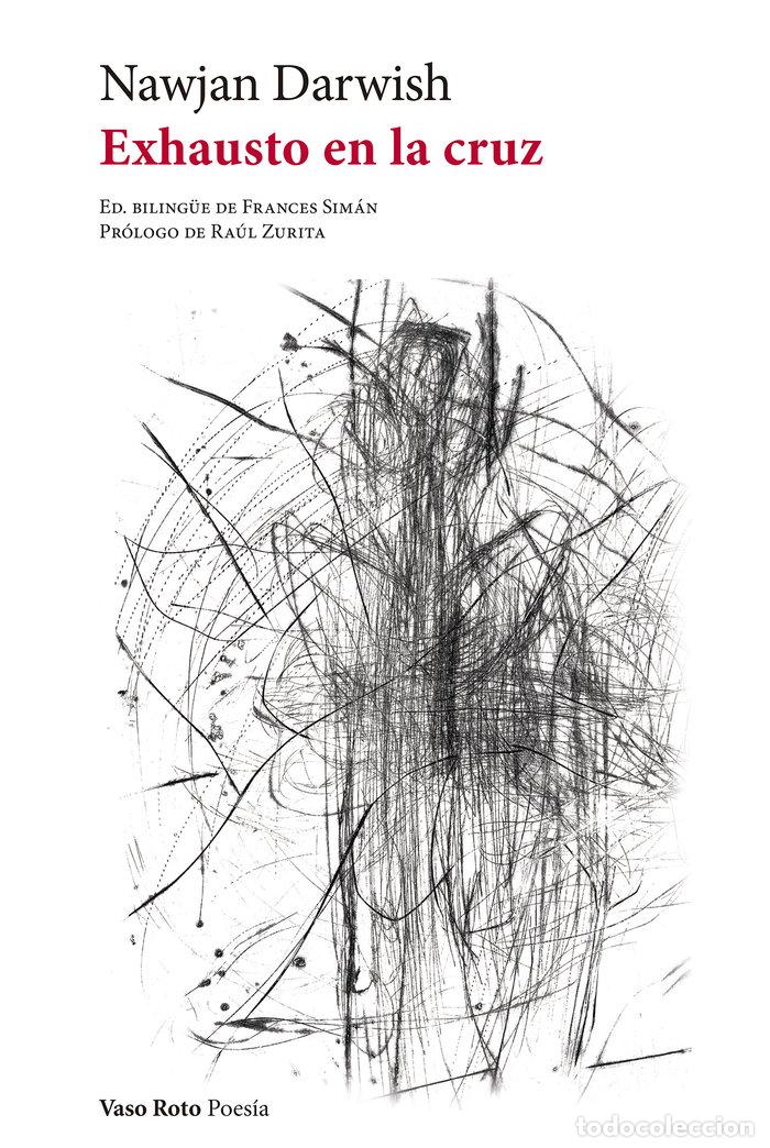 Libros: EXHAUSTO EN LA CRUZ - DARWISH, NAJWAN
