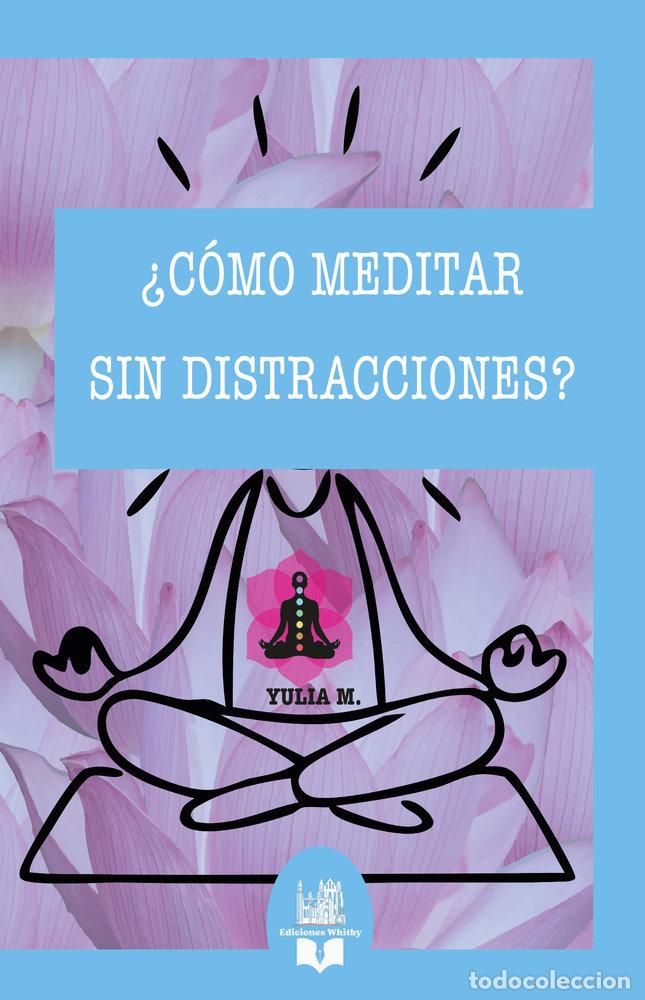 Libros: COMO MEDITAR SIN DISTRACCIONES - MARTINEZ, YULIA