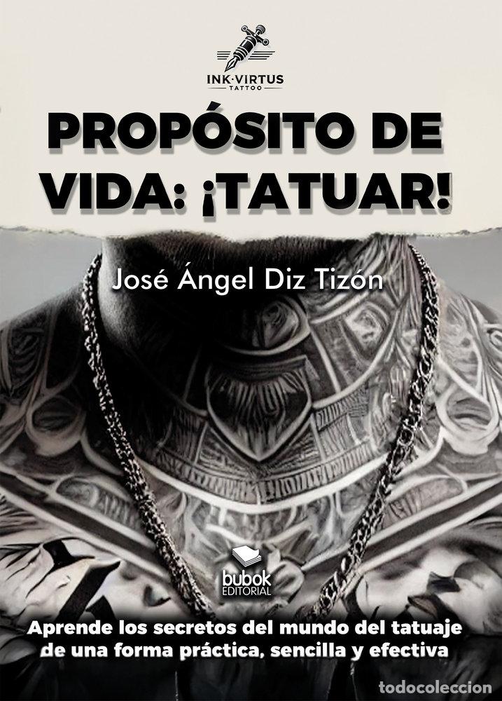Libros: PROPOSITO DE VIDA TATUAR - DIZ TIZON, JOSE ANGEL