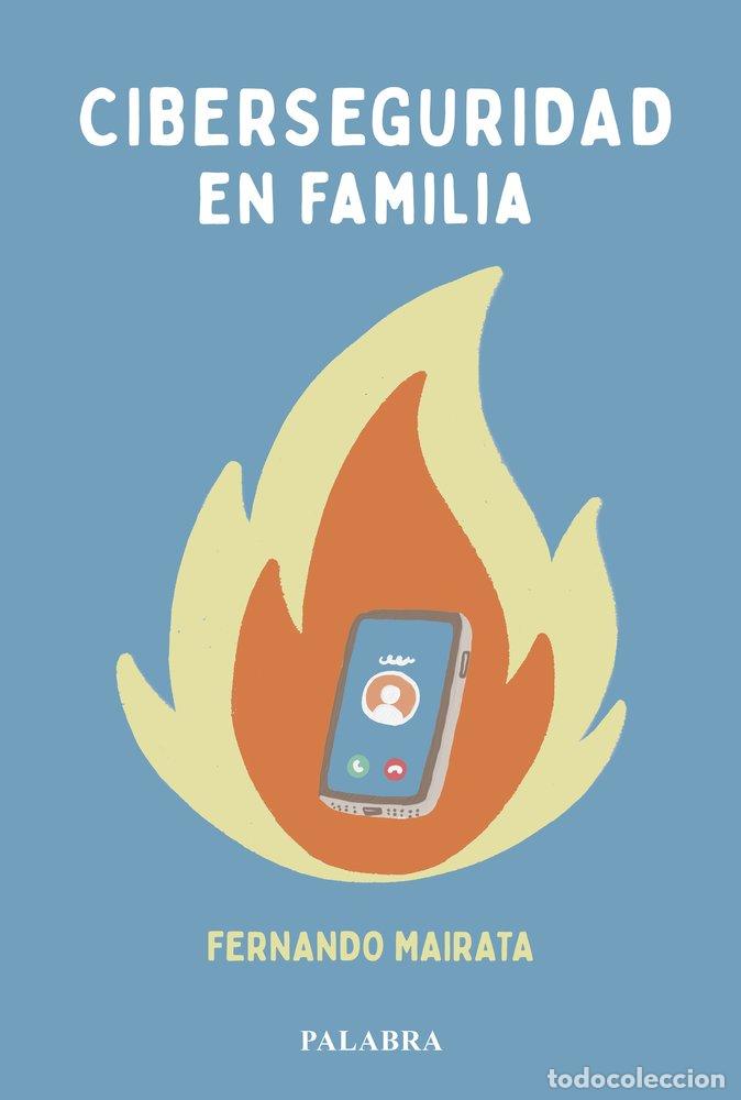 books: CIBERSEGURIDAD EN FAMILIA - MAIRATA, FERNANDO