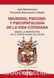 Libros: NEUROSIS PSICOSIS Y SICOPATOLOGIA DE LA VIDA COTIDIANA - JOSE BARRIONUEVO