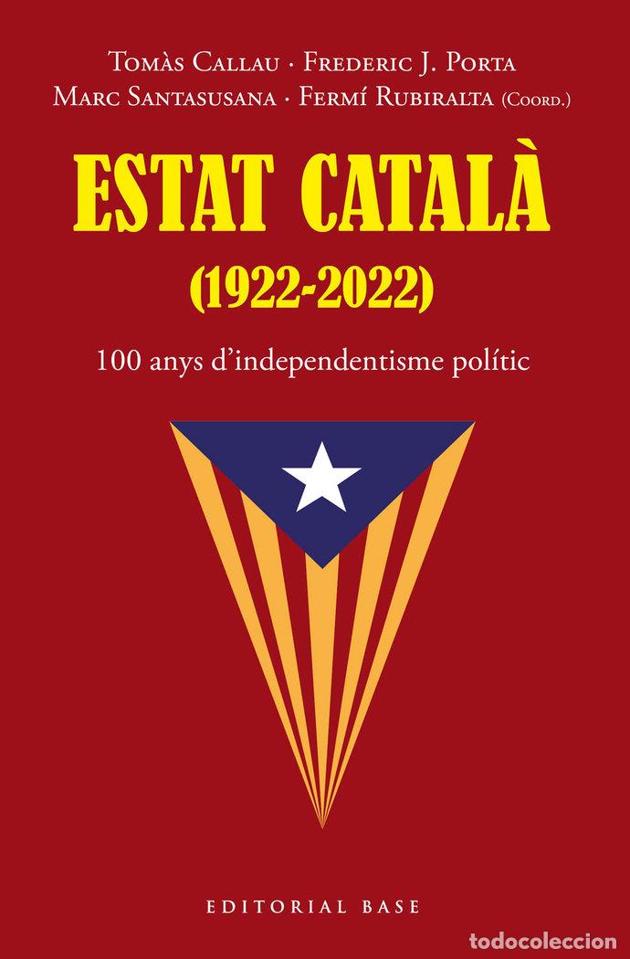 Libros: 100 ANYS DINDEPENDENTISME POLITIC ORGANIZAT - CALLAU, TOMAS