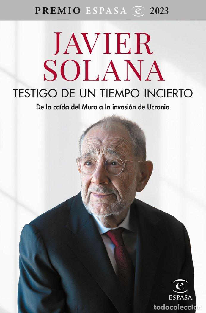 B&uuml;cher: TESTIGO DE UN TIEMPO INCIERTO PREMIO ESPASA 2023 - JAVIER SOLANA