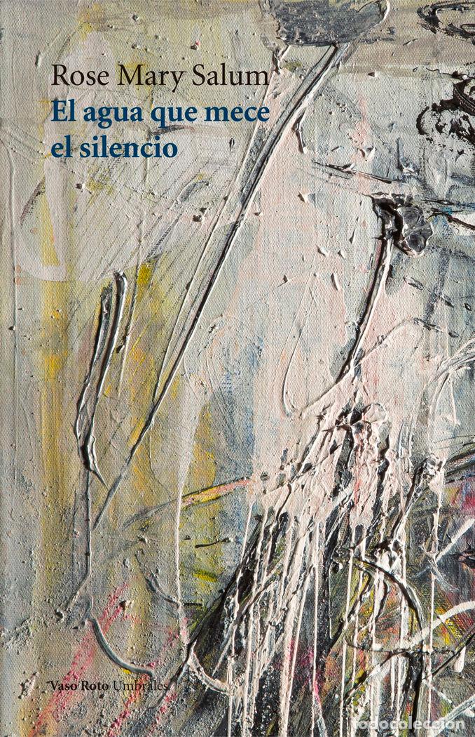 Libri: AGUA QUE MECE EL SILENCIO,EL - SALUM, ROSE MARY