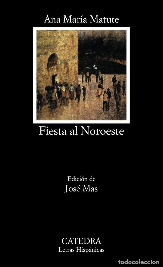 Libri: FIESTA AL NOROESTE CATEDRA LH - MATUTE, ANA MARIA