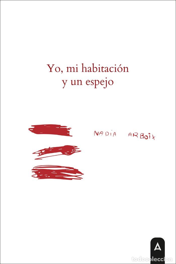 Libros: YO MI HABITACION Y UN ESPEJO - ARBOIX, NADIA