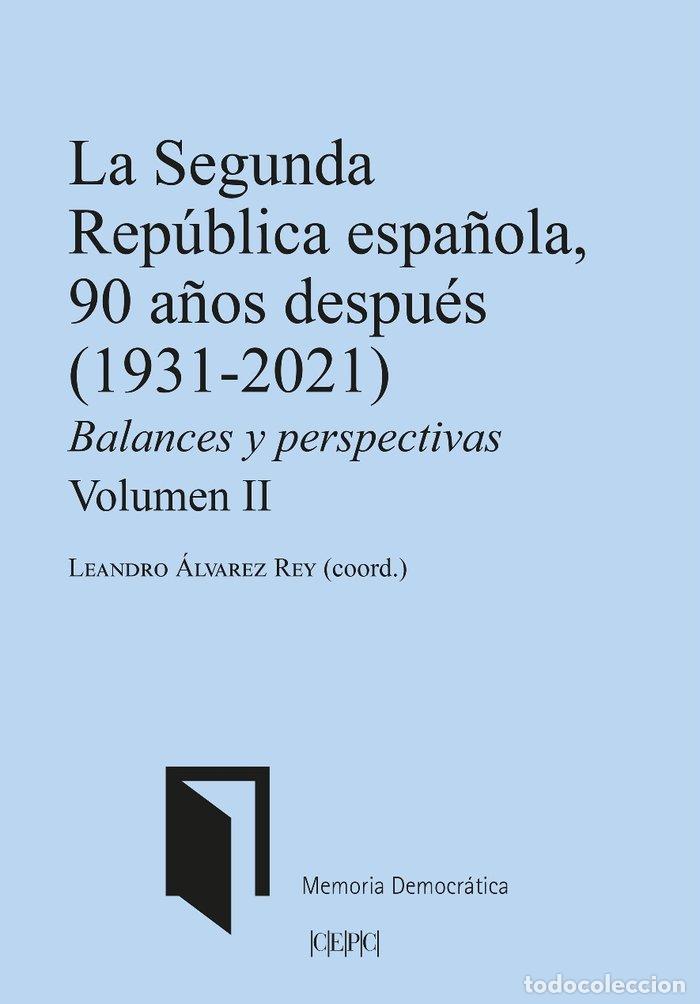 Libros: LA SEGUNDA REPUBLICA ESPA&Ntilde;OLA 90 A&Ntilde;OS DESPUES 1931-2021 - AA.VV.