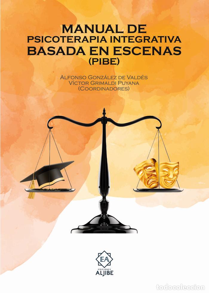 Libros: MANUAL DE PSICOTERAPIA INTEGRATIVA BASADA EN ESCENAS PIBE - GONZALEZ DE VALDES CORREA