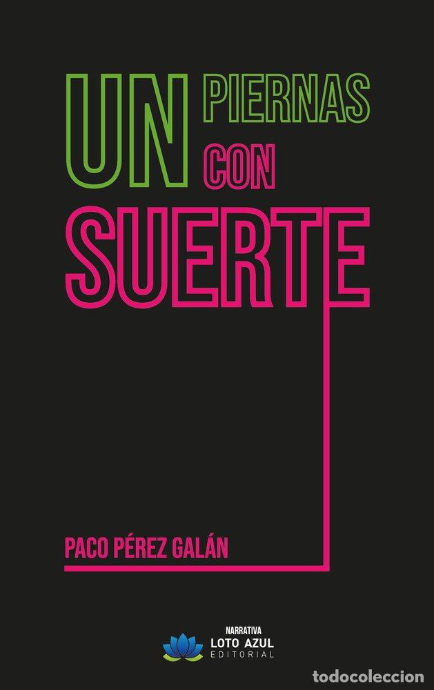 Libros: UN PIERNAS CON SUERTE - PEREZ GALAN, PACO