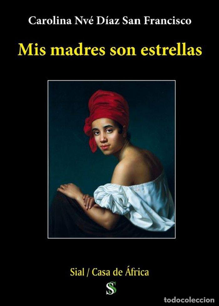 Libros: MIS MADRES SON ESTRELLAS - DIAZ SAN FRANCISCO, CAROLINA
