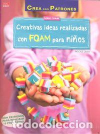 Libros: CREATIVAS IDEAS REALIZADAS CON FOAM PARA NI&Ntilde;OS - LAMM, PASCALE