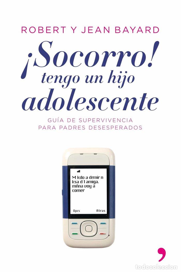 Libros: SOCORRO TENGO UN HIJO ADOLESCENTE - BAYARD, ROBERT Y JEAN