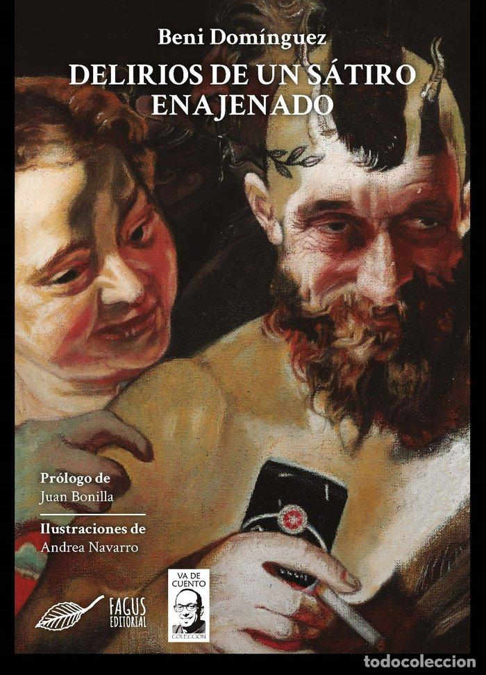 Libros: DELIRIOS DE UN SATIRO ENAJENADO - DOM&iacute;NGUEZ, BENI