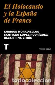 Libros: EL HOLOCAUSTO Y LA ESPA&Ntilde;A DE FRANCO - MORADIELLOS, ENRIQUE