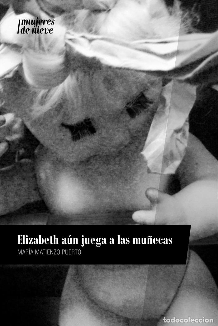 Libri: ELIZABETH TODAVIA JUEGA A LAS MU&Ntilde;ECAS - MATIENZO PUERTO, MARIA