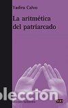 Libri: ARITMETICA DEL PATRIARCADO,LA - CALVO, YADIRA