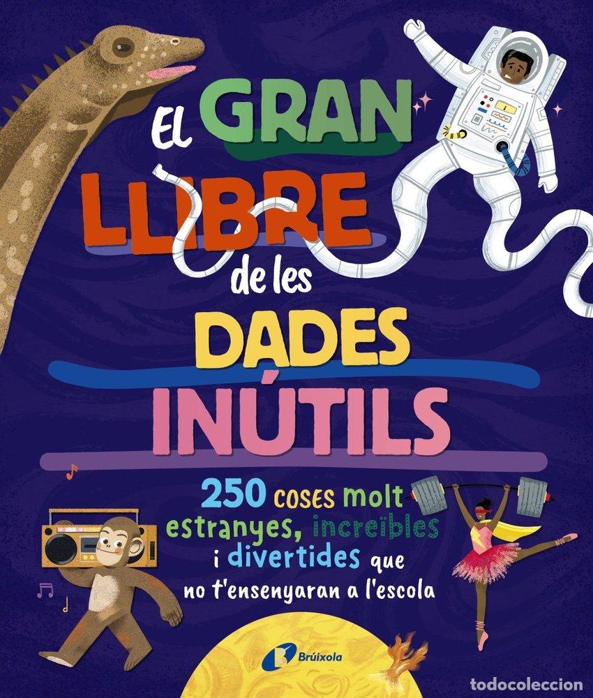Libri: EL GRAN LLIBRE DELS DADES INUTILS 250 COSES MOLT ESTRANYES, - BOROWIEC, BRITTNEY G.