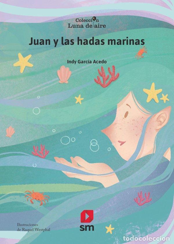 B&uuml;cher: JUAN Y LAS HADAS MARINAS - GARCIA ACEDO, INDY
