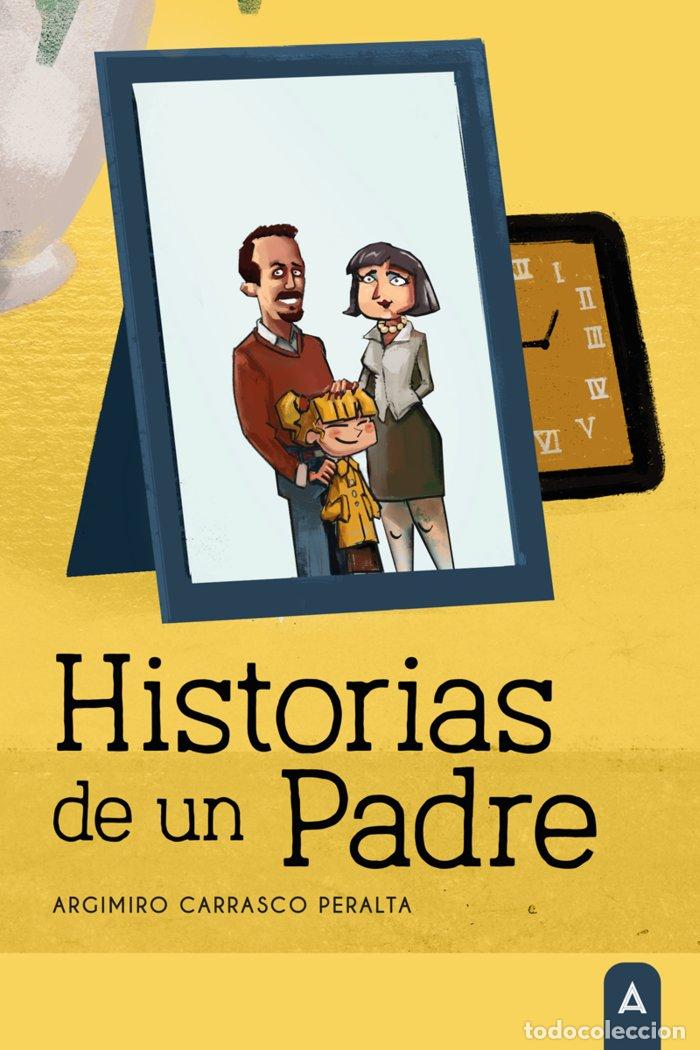 Libros: HISTORIAS DE UN PADRE - CARRASCO PERALTA, ARGIMIRO