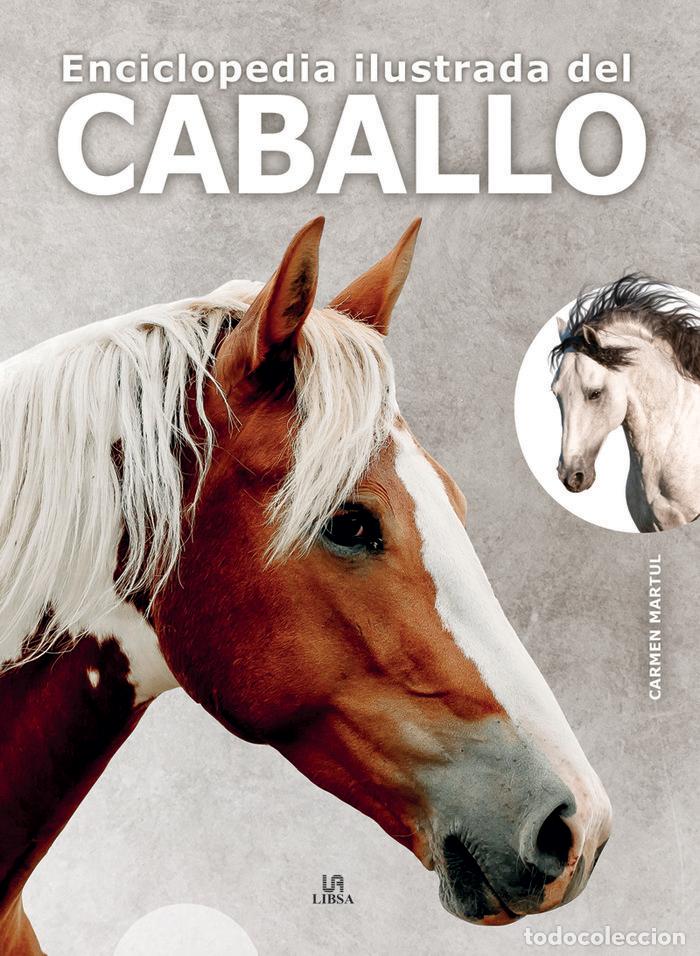 Libros: ENCICLOPEDIA ILUSTRADA DEL CABALLO - MARTUL HERNANDEZ, CARMEN