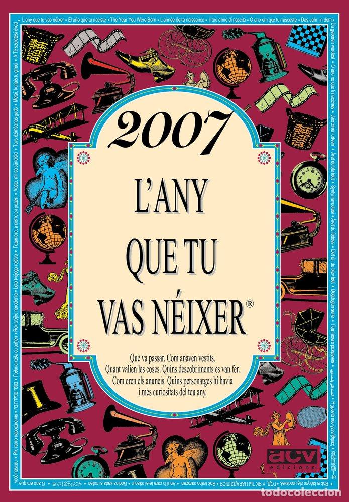 Libros: 2007 L'ANY QUE TU VAS NEIXER - AA.VV.