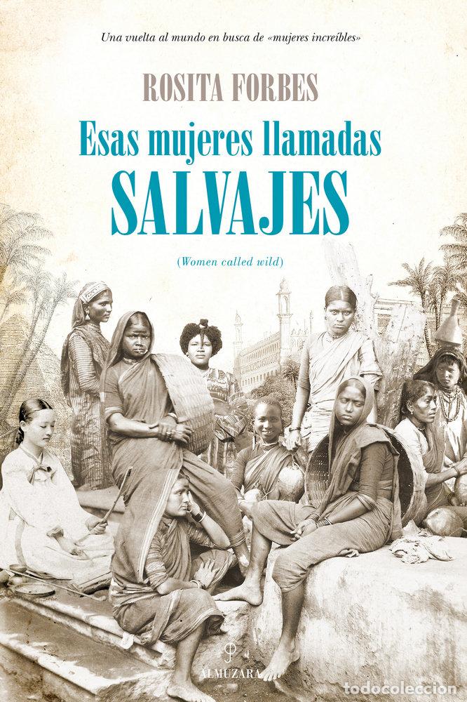 Libros: ESAS MUJERES LLAMADAS SALVAJES - FORBES, ROSITA